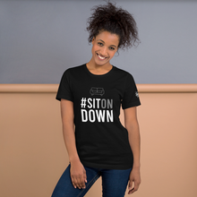 Load image into Gallery viewer, (Unisex) #SitOnDown T-Shirt