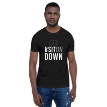 Load image into Gallery viewer, (Unisex) #SitOnDown T-Shirt
